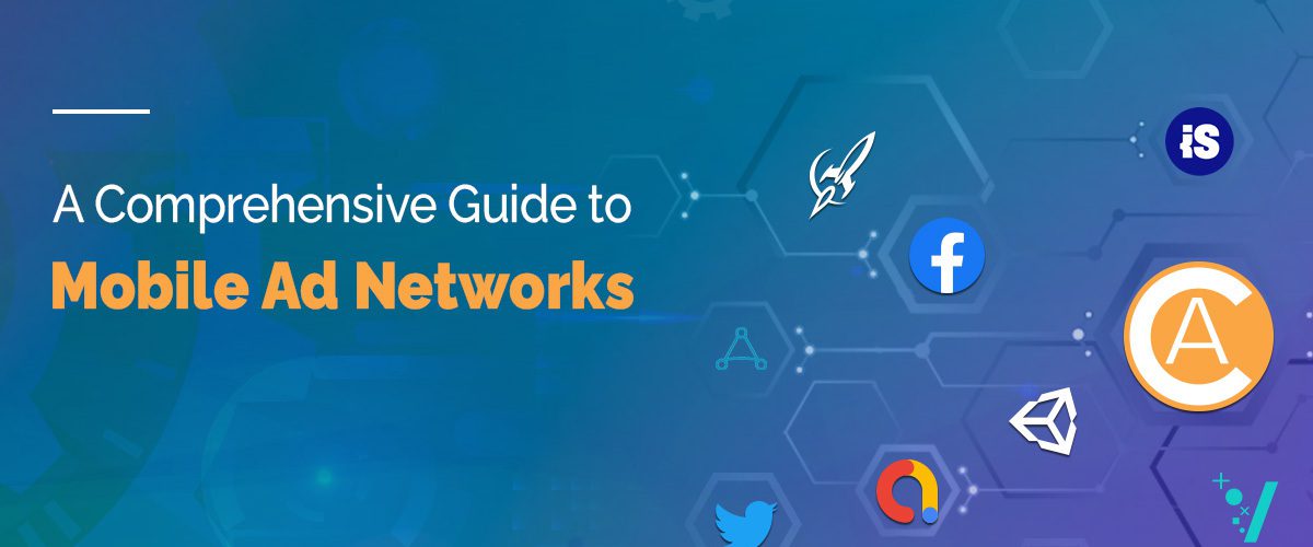 A Comprehensive Guide to Mobile Ad Networks