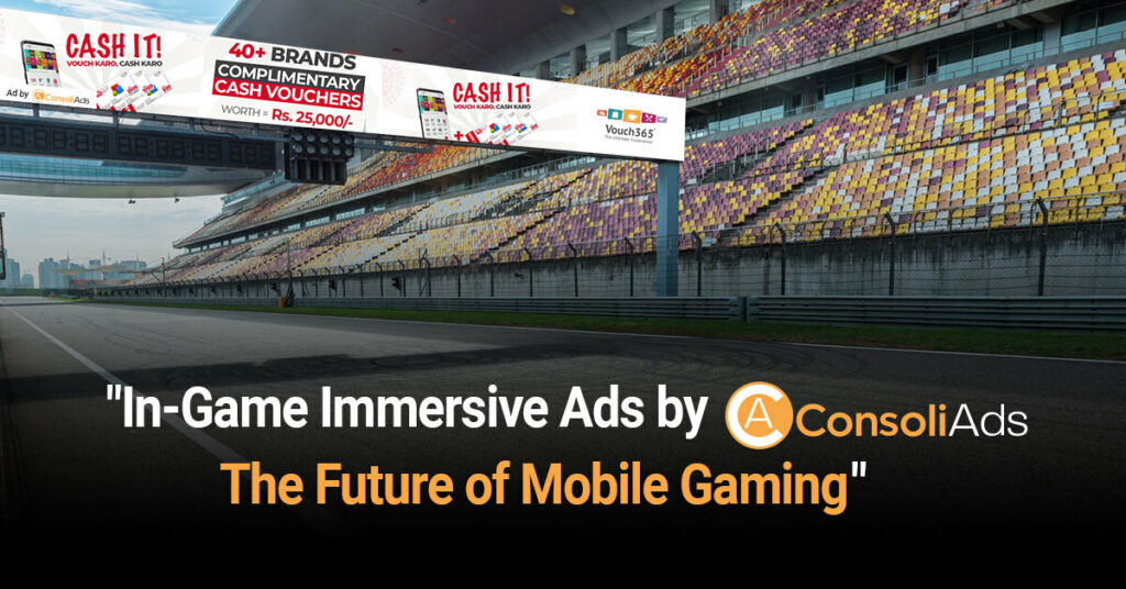 In-Game Immersive Ads by ConsoliAds: The Future of Mobile Gaming