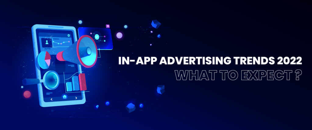 In-App Advertising Trends 2022 – What to Expect