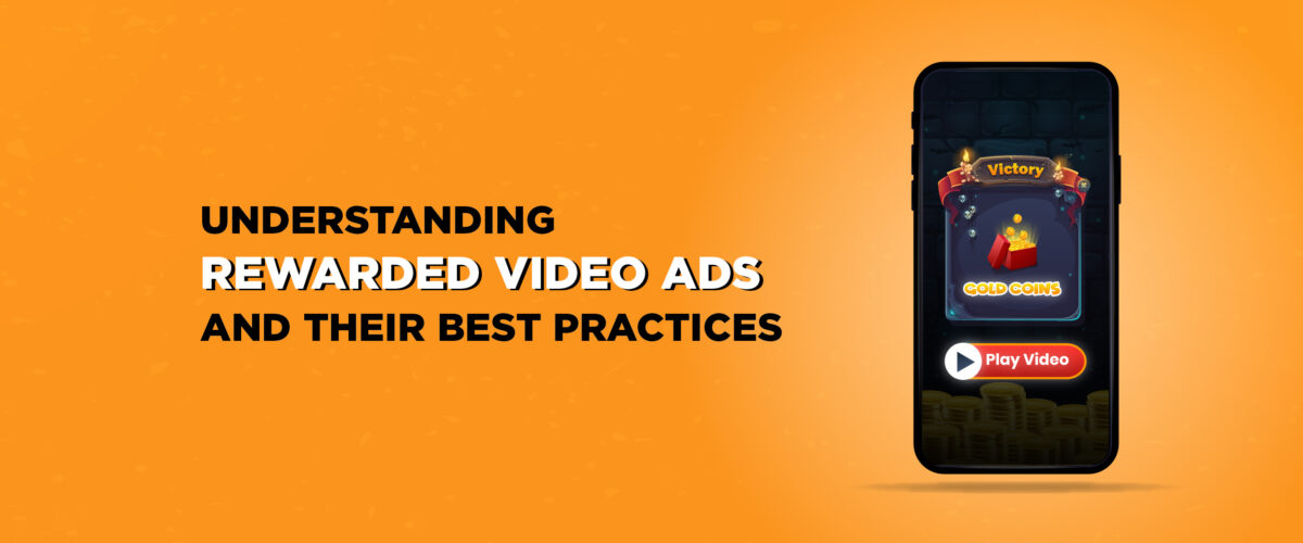 Understanding Rewarded Video Ads and Their Best Practices